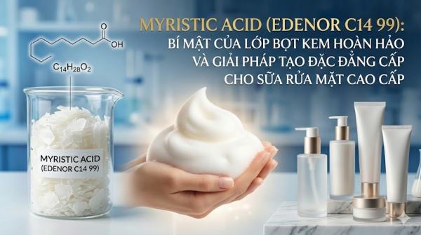 Myristic Acid (Edenor C14 99): Bí Mật Của Lớp Bọt Kem Hoàn Hảo Và Giải Pháp Tạo Đặc Đẳng Cấp Cho Sữa Rửa Mặt Cao Cấp